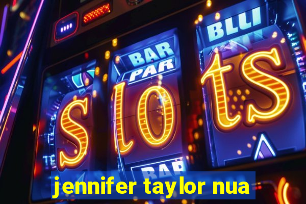 jennifer taylor nua